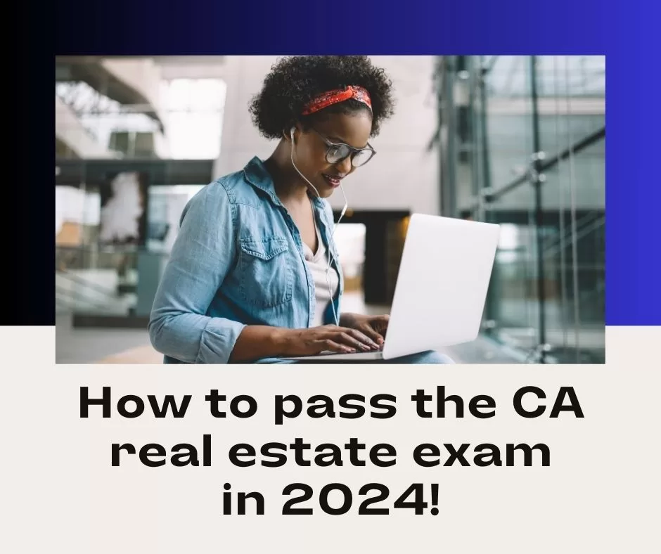 How to pass the CA real estate exam in 2024