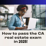How to pass the CA real estate exam in 2025
